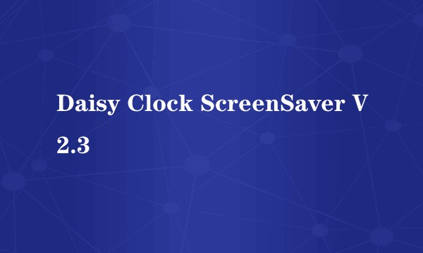 Daisy Clock ScreenSaver V2.3