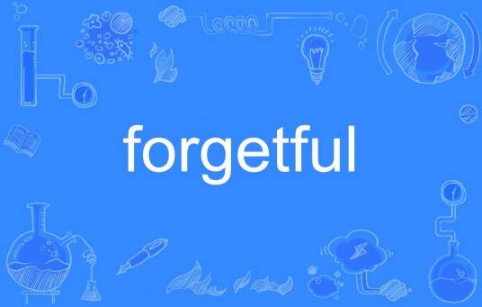 forgetful