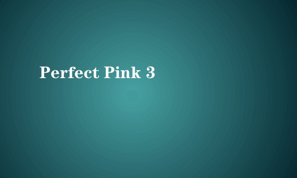 Perfect Pink 3