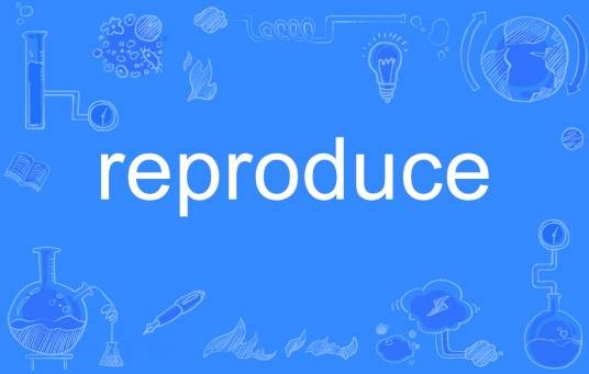 reproduce