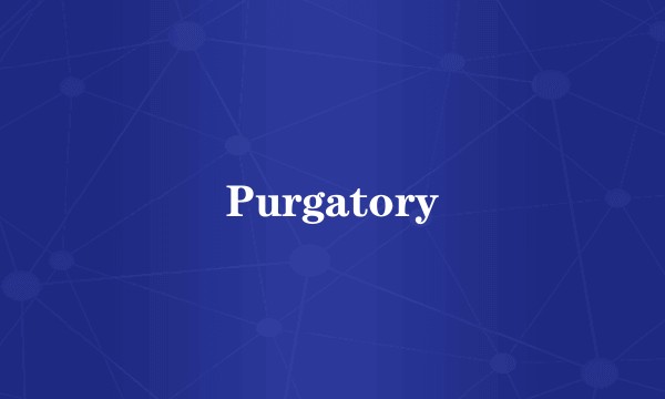 Purgatory