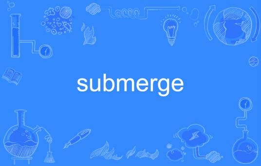 Submerge