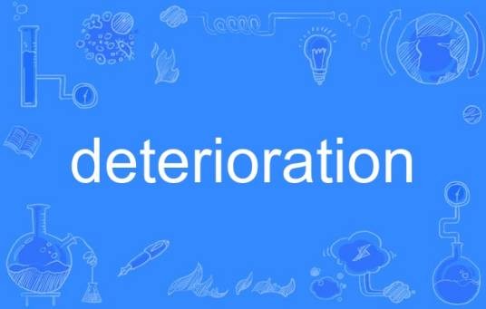 deterioration