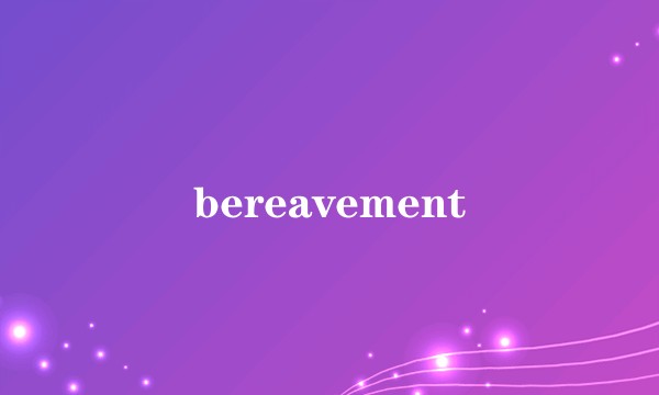 bereavement
