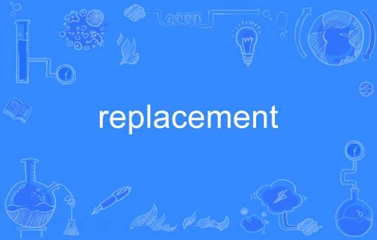 replacement