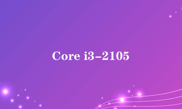 Core i3-2105