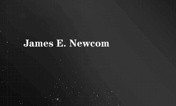 James E. Newcom