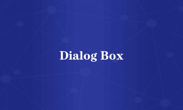 Dialog Box
