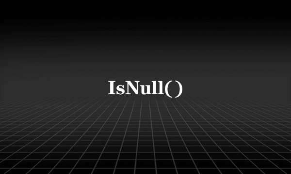 IsNull()