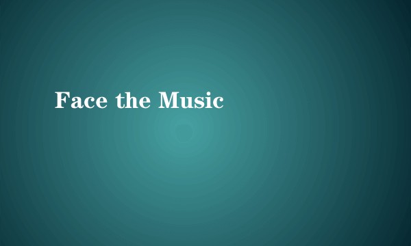Face the Music