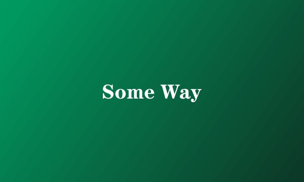 Some Way