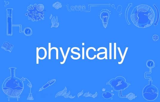Physically