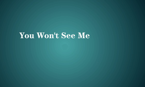 You Won't See Me