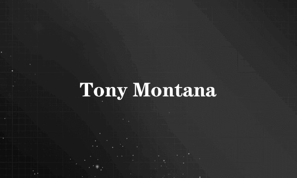 Tony Montana
