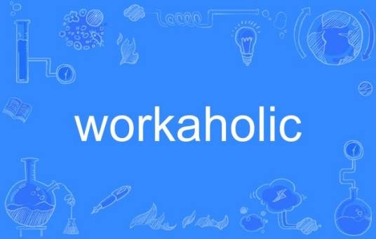 WORKAHOLIC