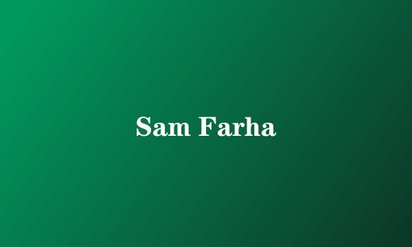 Sam Farha