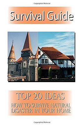 Survival Guide: Top 20 Ideas How to Survive Natural Disaster in Your Home