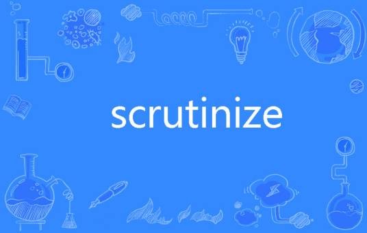 Scrutinize