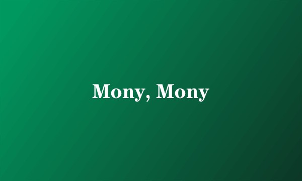 Mony, Mony
