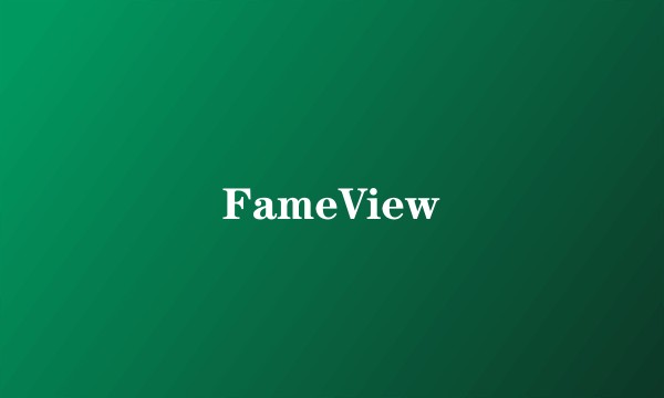 FameView