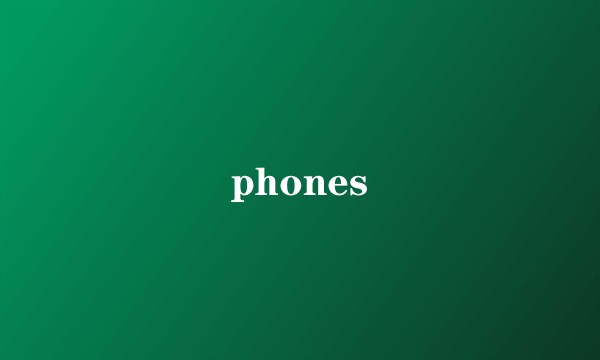 phones