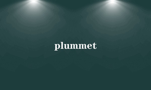 plummet
