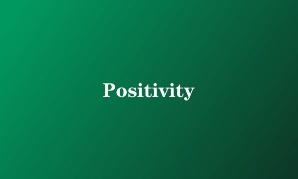 Positivity