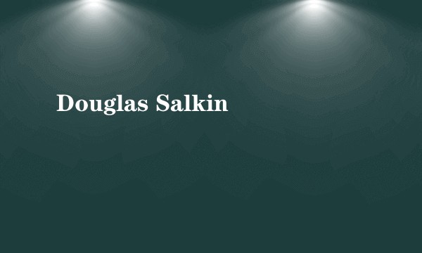 Douglas Salkin
