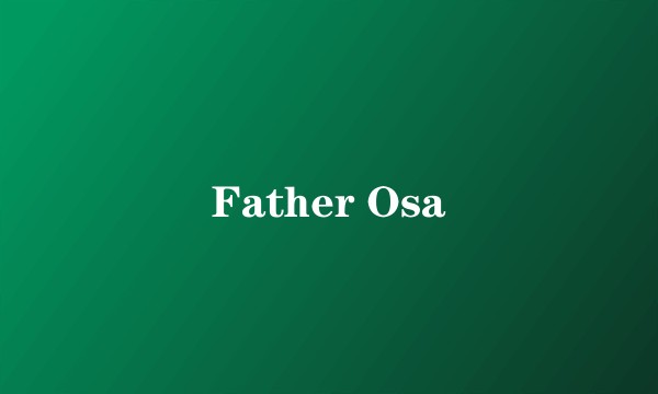 Father Osa