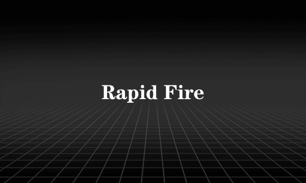 Rapid Fire