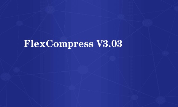 FlexCompress V3.03
