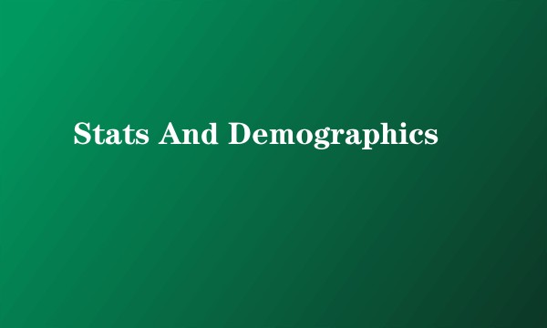 Stats And Demographics