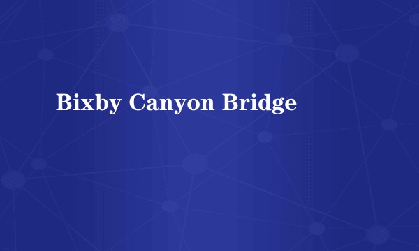 Bixby Canyon Bridge