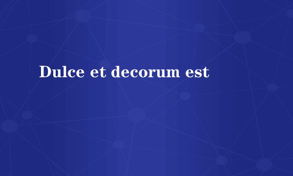Dulce et decorum est