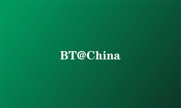 BT@China