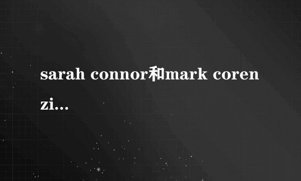 sarah connor和mark corenzi的离婚原因？