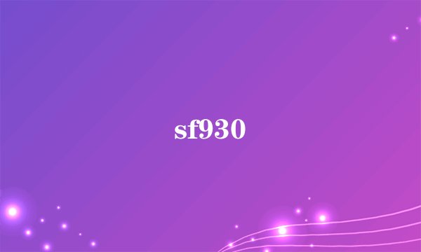 sf930