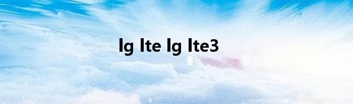 lg lte lg lte3