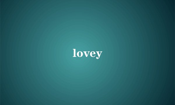 lovey