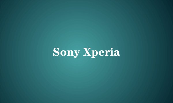 Sony Xperia