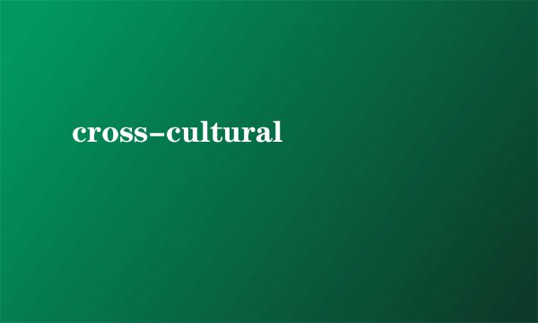cross-cultural